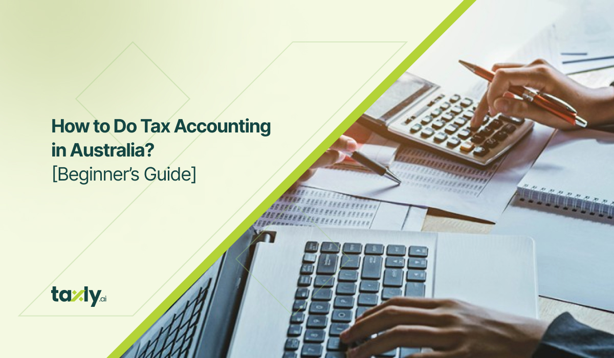 How to Do Tax Accounting in Australia - Beginner’s Guide
